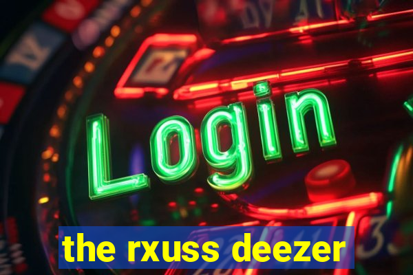 the rxuss deezer